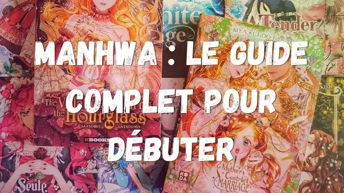 Visuel "Manhwa : le guide complet pour débuter" avec dans le fond une photo de collection de manhwa reliés éditions françaises.