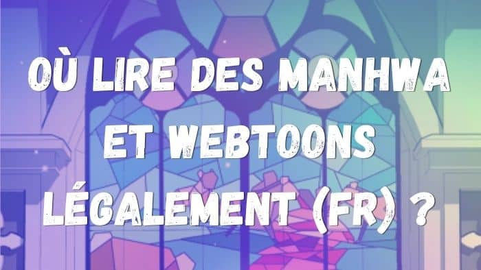 Le guide des plateformes pour lire des manhwa et webtoons légalement en français.